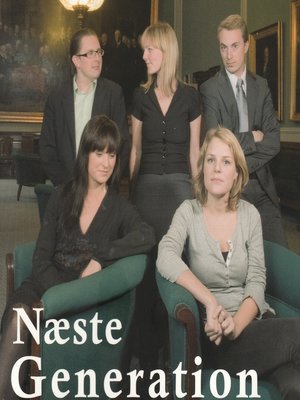 cover image of Næste generation--et portræt af Ida Auken, Sophie Løhde, Simon Emil Ammitzbøll, Johanne Schmidt-Nielsen og Morten Messerschmidt